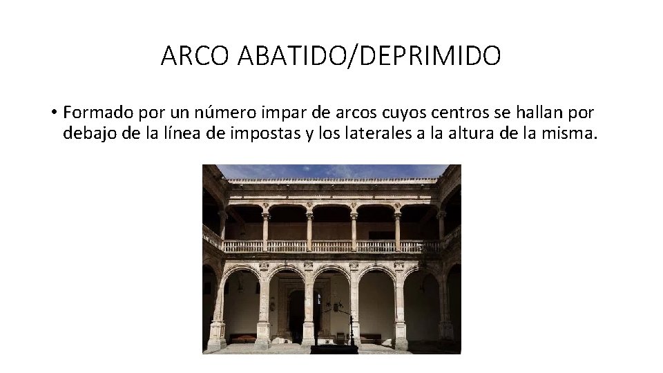 ARCO ABATIDO/DEPRIMIDO • Formado por un número impar de arcos cuyos centros se hallan