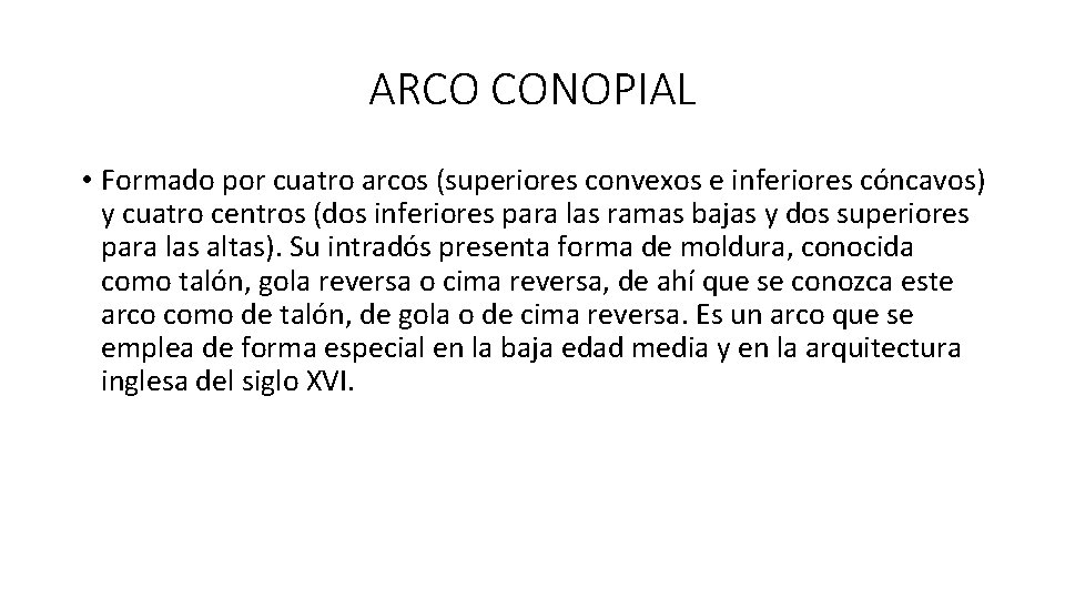 ARCO CONOPIAL • Formado por cuatro arcos (superiores convexos e inferiores cóncavos) y cuatro