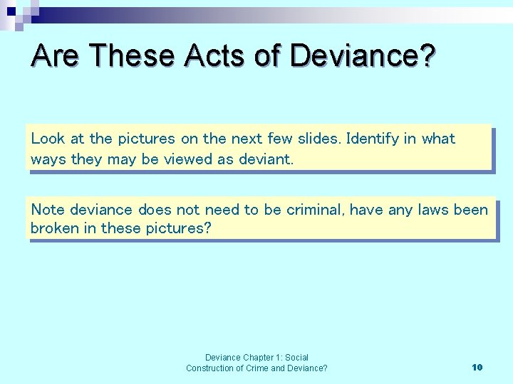 Are These Acts of Deviance? Look at the pictures on the next few slides.