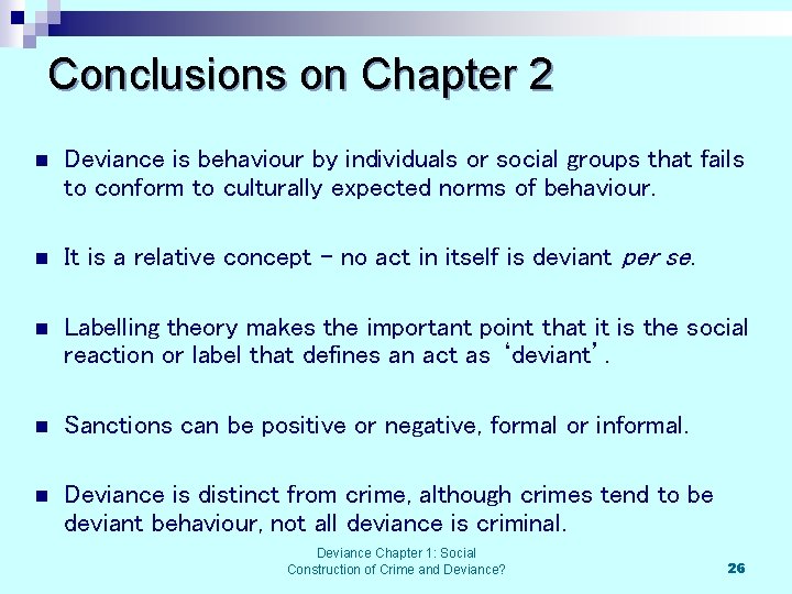 Conclusions on Chapter 2 n Deviance is behaviour by individuals or social groups that