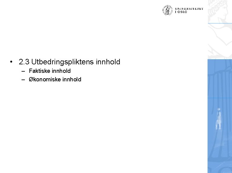  • 2. 3 Utbedringspliktens innhold – Faktiske innhold – Økonomiske innhold 