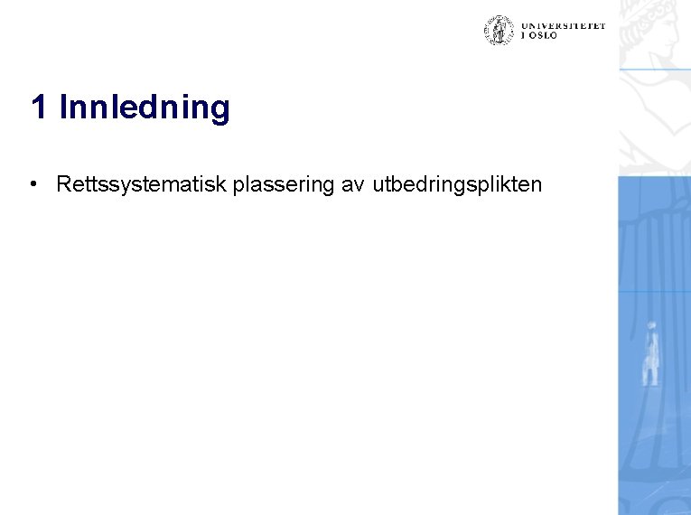 1 Innledning • Rettssystematisk plassering av utbedringsplikten 