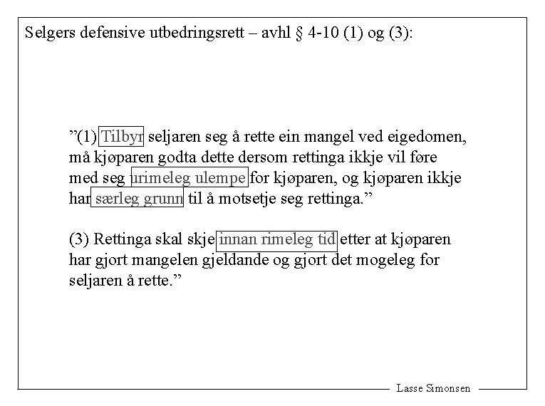 Selgers defensive utbedringsrett – avhl § 4 -10 (1) og (3): ”(1) Tilbyr seljaren