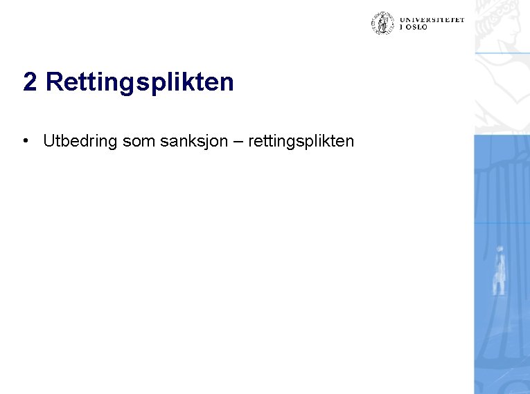 2 Rettingsplikten • Utbedring som sanksjon – rettingsplikten 