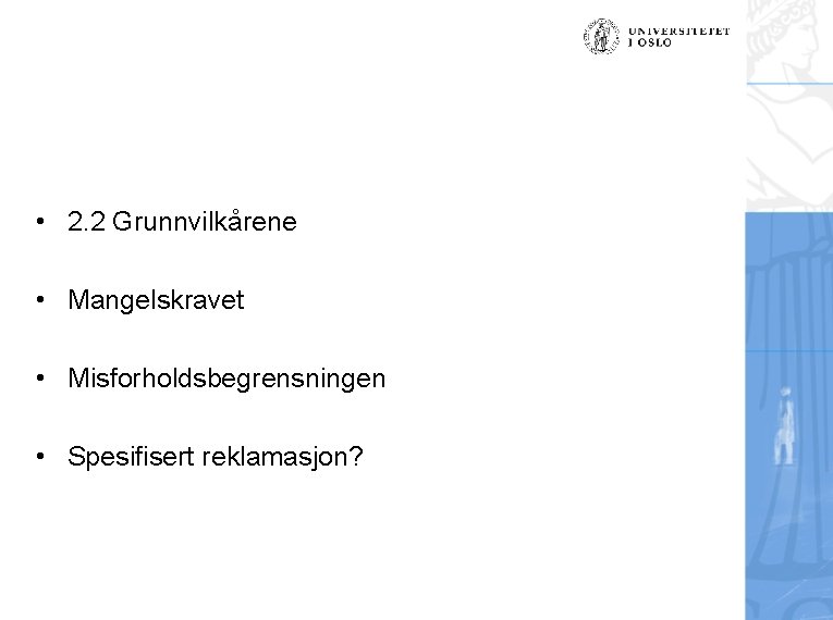  • 2. 2 Grunnvilkårene • Mangelskravet • Misforholdsbegrensningen • Spesifisert reklamasjon? 