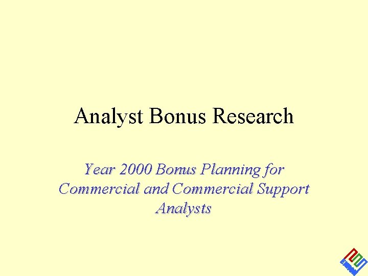 Analyst Bonus Research Year 2000 Bonus Planning for Commercial and Commercial Support Analysts 