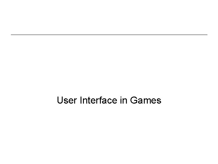 User Interface in Games 
