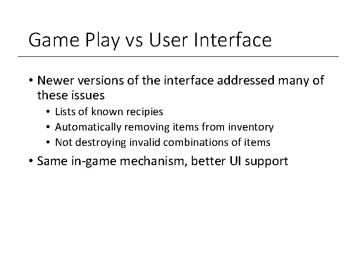 Game Play vs User Interface • Newer versions of the interface addressed many of