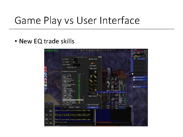 Game Play vs User Interface • New EQ trade skills 