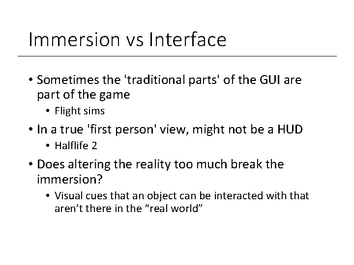 Immersion vs Interface • Sometimes the 'traditional parts' of the GUI are part of