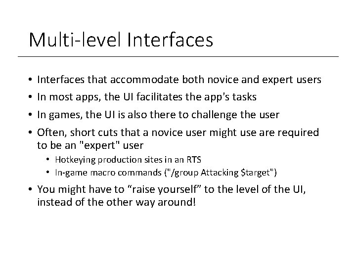 Multi-level Interfaces • • Interfaces that accommodate both novice and expert users In most