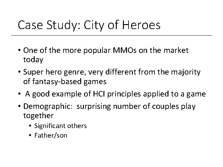 Case Study: City of Heroes • One of the more popular MMOs on the