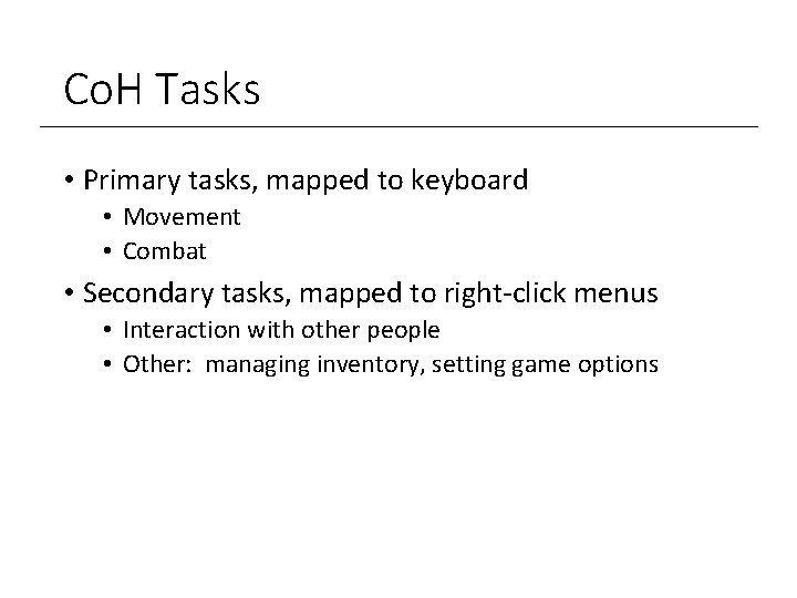 Co. H Tasks • Primary tasks, mapped to keyboard • Movement • Combat •