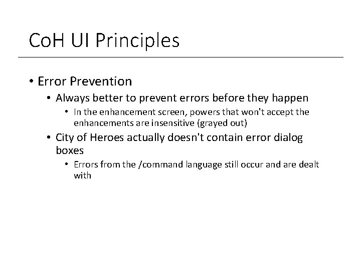 Co. H UI Principles • Error Prevention • Always better to prevent errors before