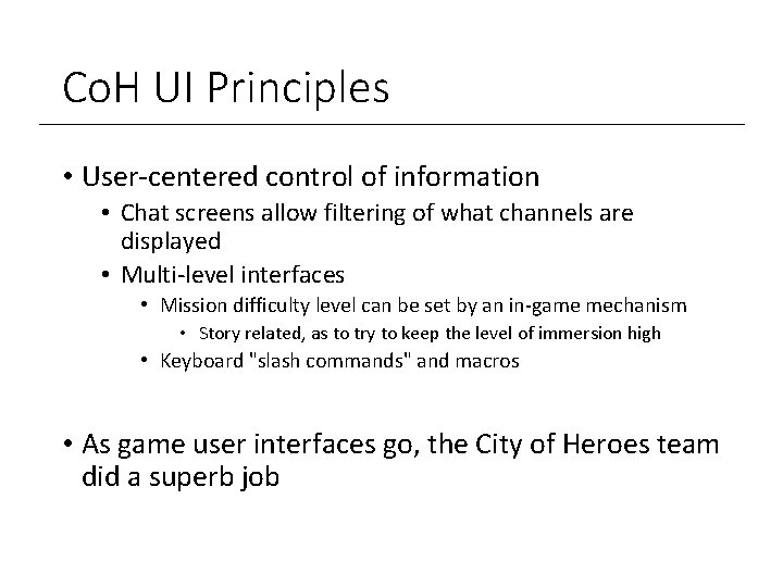 Co. H UI Principles • User-centered control of information • Chat screens allow filtering