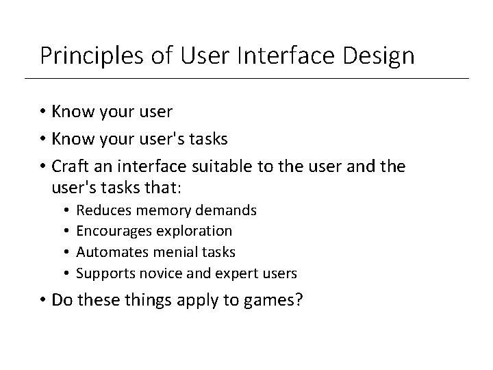 Principles of User Interface Design • Know your user's tasks • Craft an interface