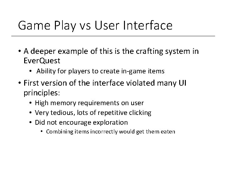 Game Play vs User Interface • A deeper example of this is the crafting