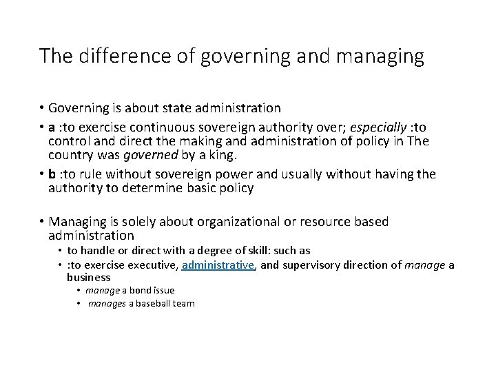The difference of governing and managing • Governing is about state administration • a