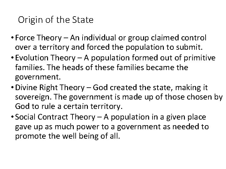 Origin of the State • Force Theory – An individual or group claimed control
