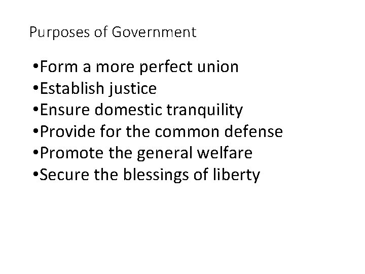 Purposes of Government • Form a more perfect union • Establish justice • Ensure