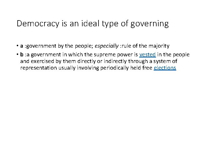 Democracy is an ideal type of governing • a : government by the people;