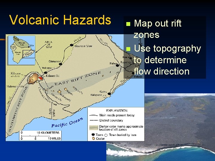 Volcanic Hazards n n Map out rift zones Use topography to determine flow direction