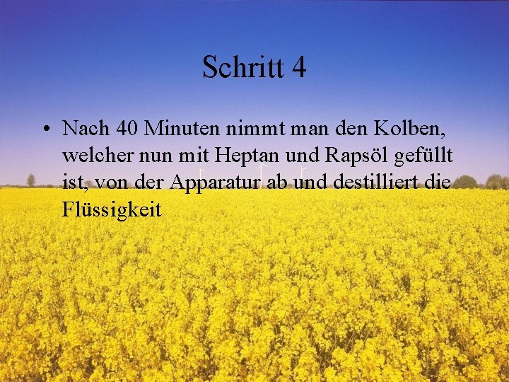 Schritt 4 • Nach 40 Minuten nimmt man den Kolben, welcher nun mit Heptan