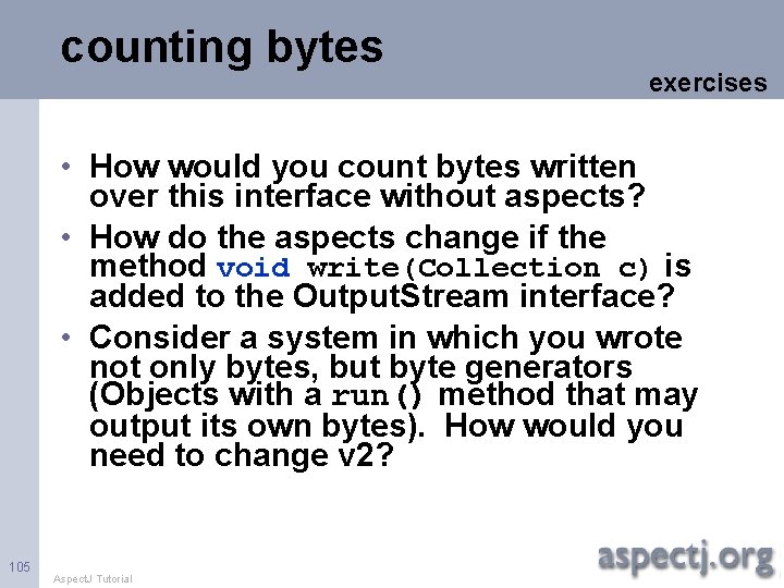 counting bytes exercises • How would you count bytes written over this interface without