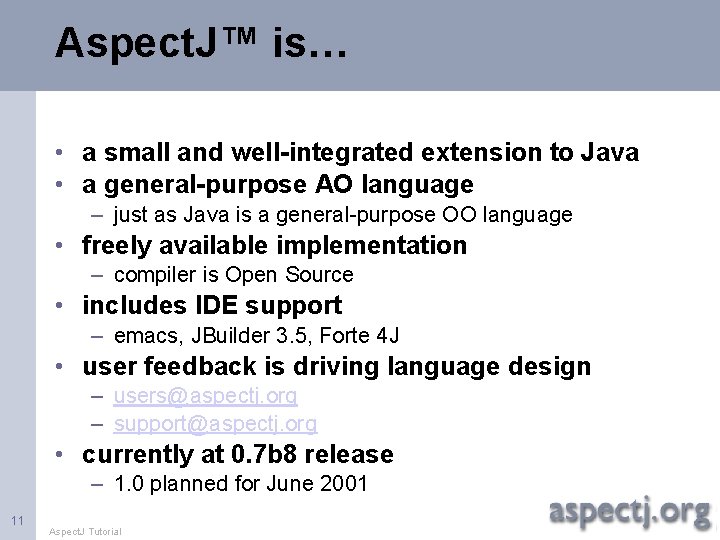 Aspect. J™ is… • a small and well-integrated extension to Java • a general-purpose
