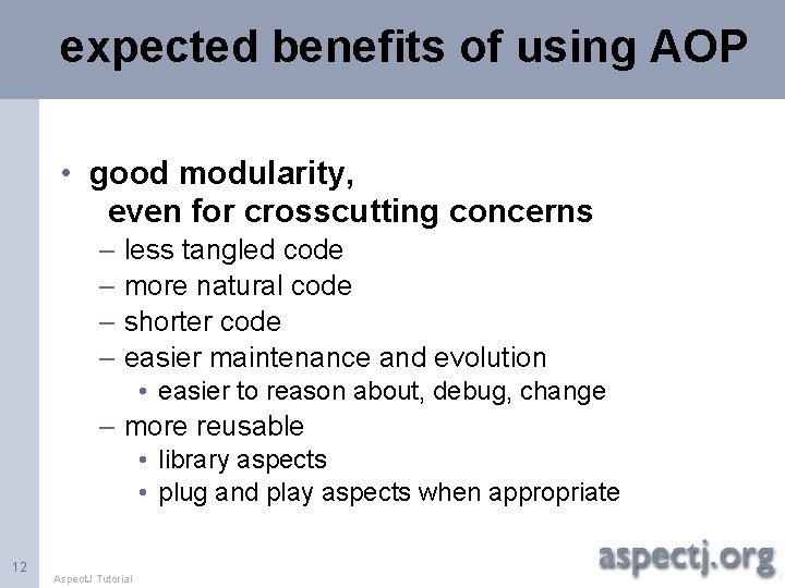 expected benefits of using AOP • good modularity, even for crosscutting concerns – less