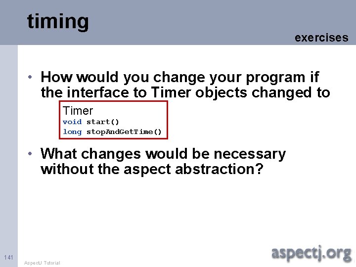 timing exercises • How would you change your program if the interface to Timer