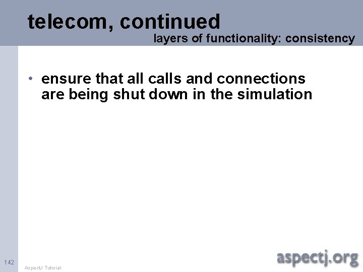 telecom, continued layers of functionality: consistency • ensure that all calls and connections are