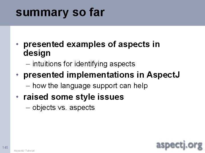 summary so far • presented examples of aspects in design – intuitions for identifying