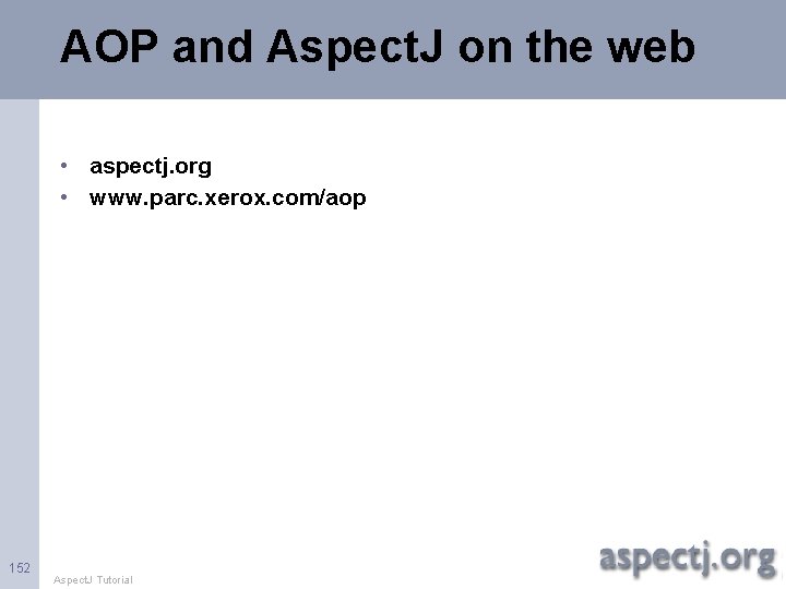 AOP and Aspect. J on the web • aspectj. org • www. parc. xerox.