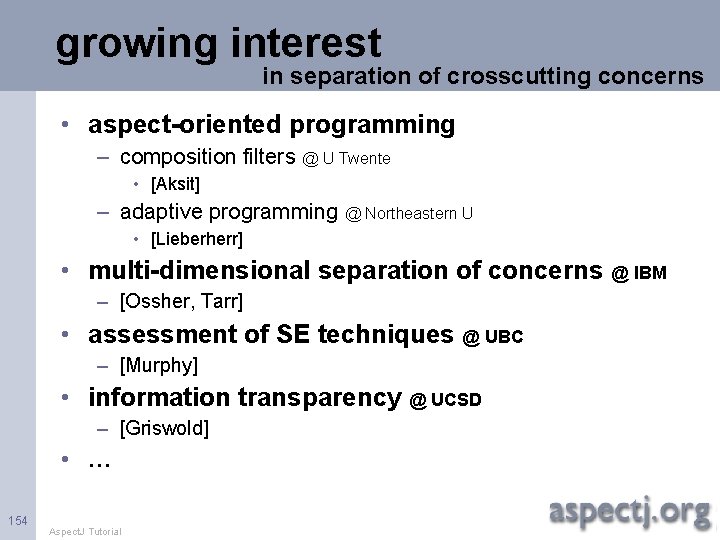 growing interest in separation of crosscutting concerns • aspect-oriented programming – composition filters @