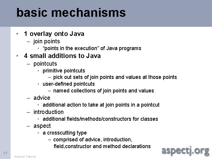 basic mechanisms • 1 overlay onto Java – join points • “points in the