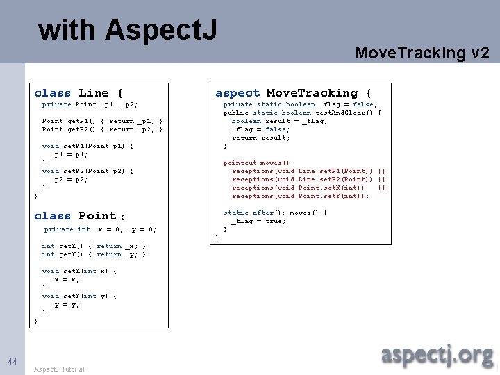 with Aspect. J class Line { aspect Move. Tracking { private static boolean _flag