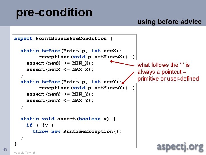 pre-condition using before advice aspect Point. Bounds. Pre. Condition { static before(Point p, int