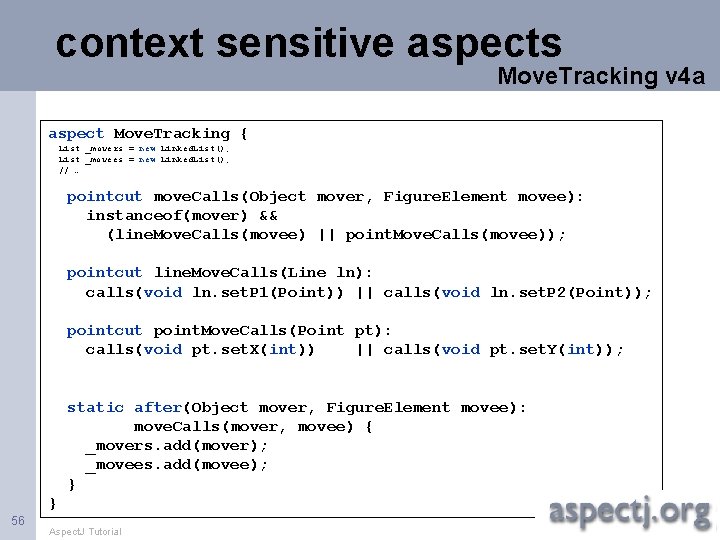 context sensitive aspects Move. Tracking v 4 a aspect Move. Tracking { List _movers