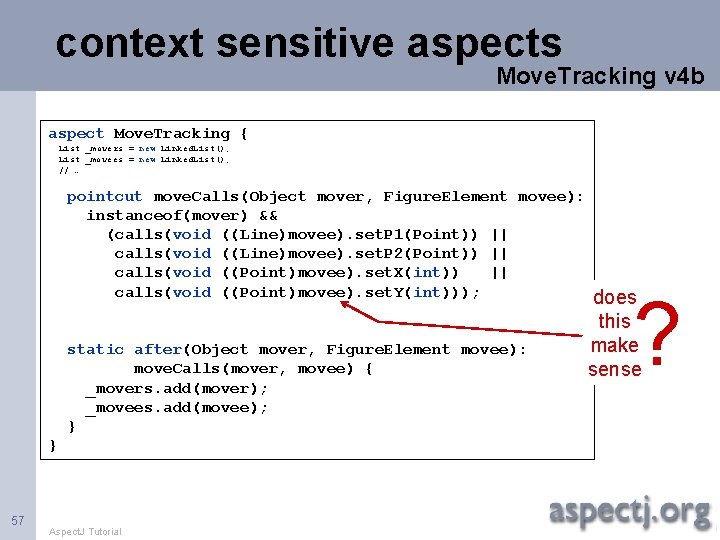 context sensitive aspects Move. Tracking v 4 b aspect Move. Tracking { List _movers