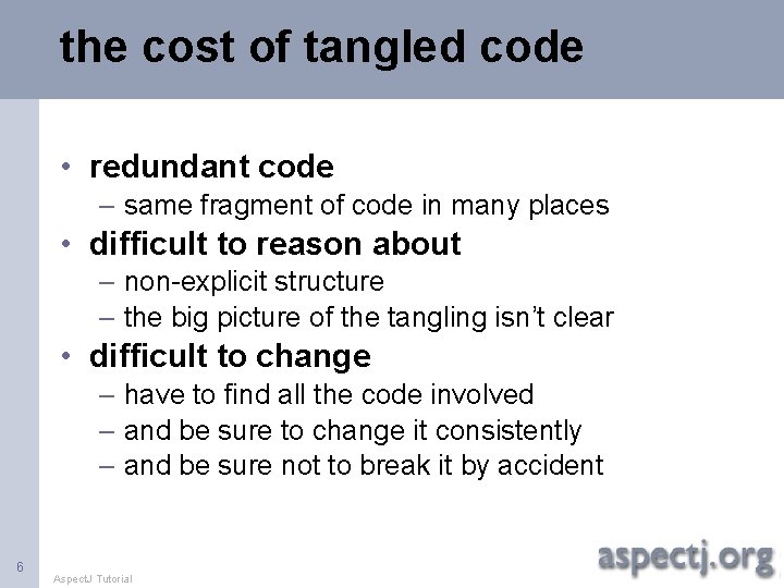 the cost of tangled code • redundant code – same fragment of code in