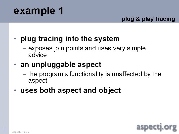 example 1 plug & play tracing • plug tracing into the system – exposes
