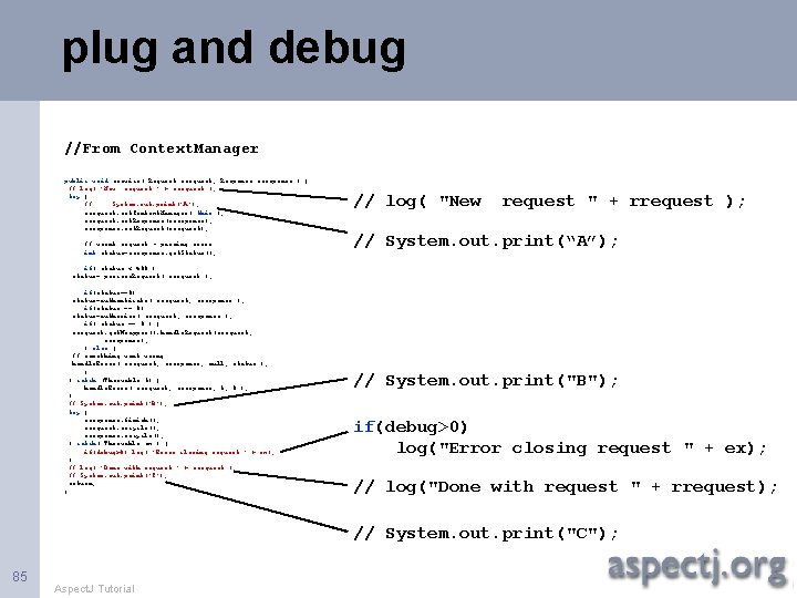 plug and debug //From Context. Manager public void service( Request rrequest, Response rresponse )