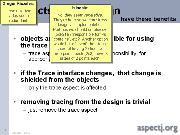 Gregor Kiczales: aspects in the design these next two slides seem redundant hilsdale: No,