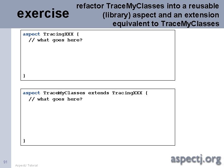 exercise refactor Trace. My. Classes into a reusable (library) aspect and an extension equivalent
