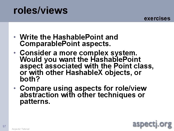 roles/views exercises • Write the Hashable. Point and Comparable. Point aspects. • Consider a