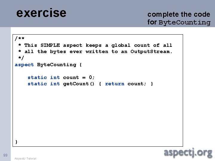 exercise complete the code for Byte. Counting /** * This SIMPLE aspect keeps a