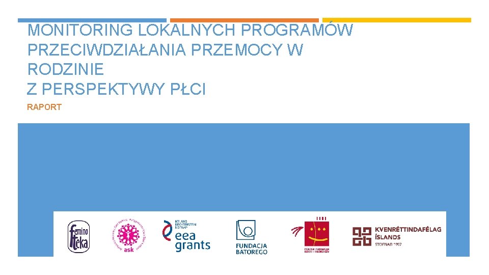 MONITORING LOKALNYCH PROGRAMÓW PRZECIWDZIAŁANIA PRZEMOCY W RODZINIE Z PERSPEKTYWY PŁCI RAPORT 