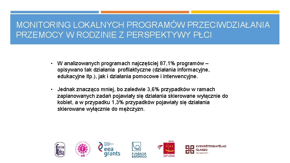 MONITORING LOKALNYCH PROGRAMÓW PRZECIWDZIAŁANIA PRZEMOCY W RODZINIE Z PERSPEKTYWY PŁCI • W analizowanych programach