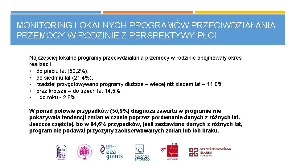 MONITORING LOKALNYCH PROGRAMÓW PRZECIWDZIAŁANIA PRZEMOCY W RODZINIE Z PERSPEKTYWY PŁCI Najczęściej lokalne programy przeciwdziałania